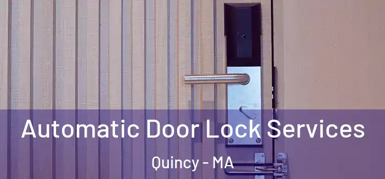  Automatic Door Lock Services Quincy - MA