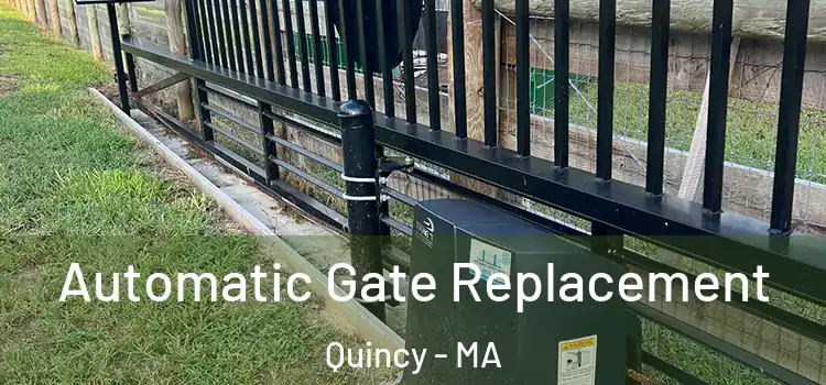  Automatic Gate Replacement Quincy - MA