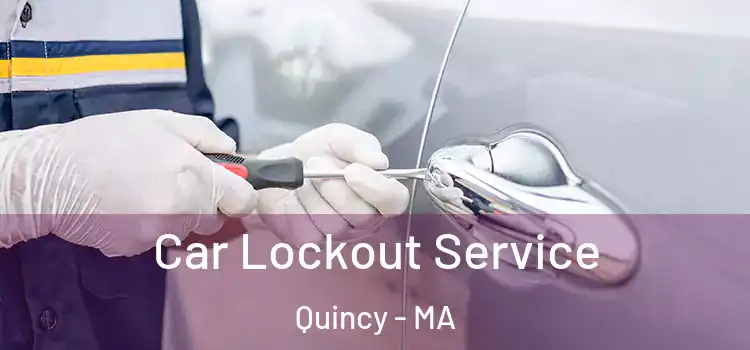  Car Lockout Service Quincy - MA