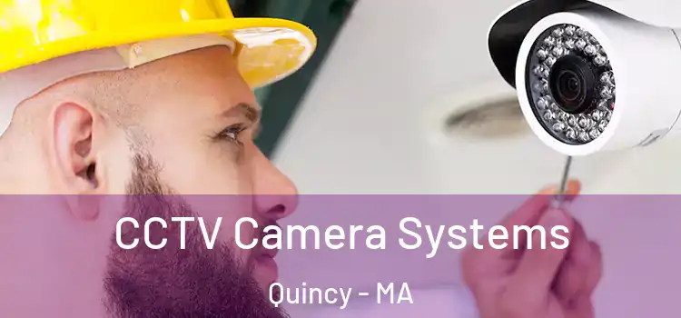  CCTV Camera Systems Quincy - MA