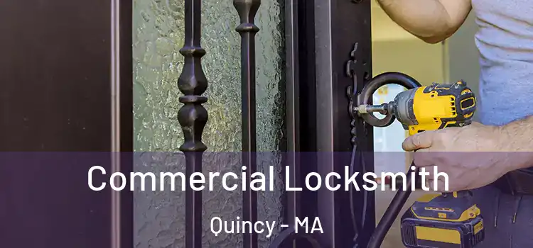  Commercial Locksmith Quincy - MA