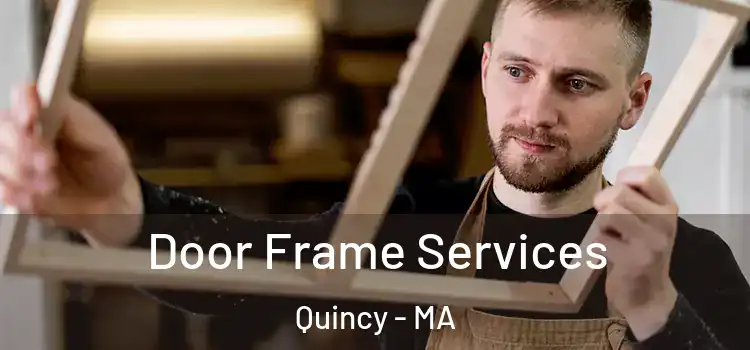 Door Frame Services Quincy - MA