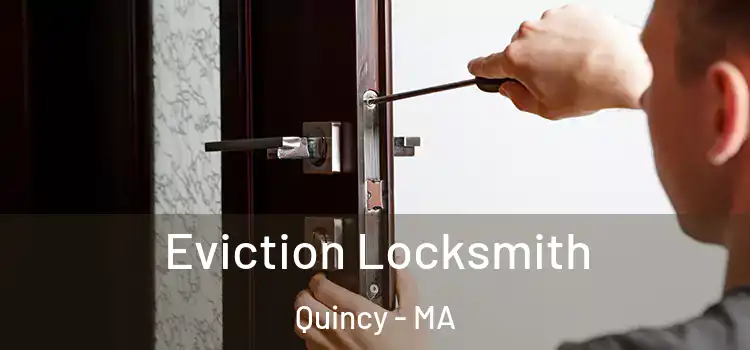 Eviction Locksmith Quincy - MA