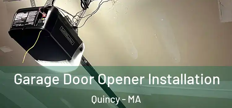  Garage Door Opener Installation Quincy - MA