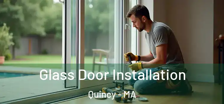 Glass Door Installation Quincy - MA