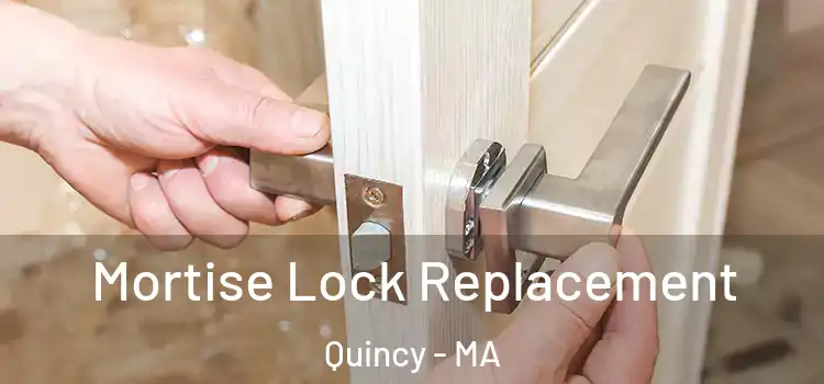 Mortise Lock Replacement Quincy - MA