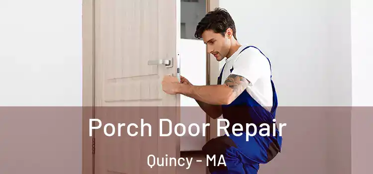  Porch Door Repair Quincy - MA
