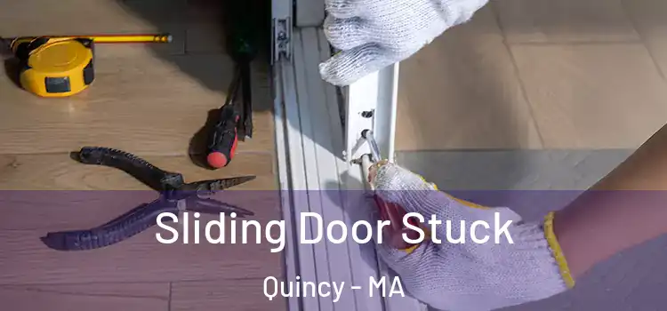 Sliding Door Stuck Quincy - MA